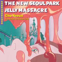 The New Seoul Park Jelly Massacre